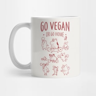 GO VEGAN OR GO HOME Mug